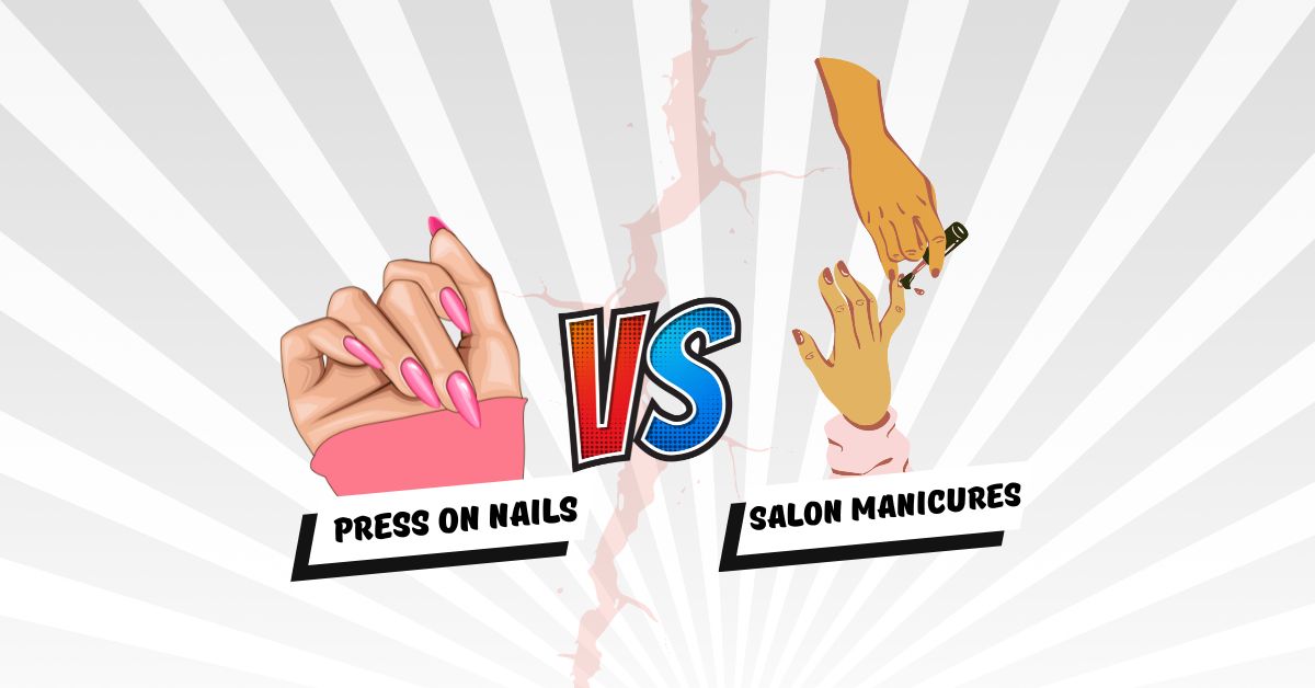 Press-On Nails vs. Salon Manicures: What’s Better?